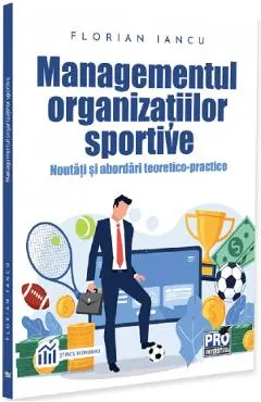 Coperta cărții Managementul organizatiilor sportive. Noutati si abordari teoretico-practice