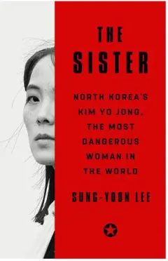 Coperta cărții The sister: North Korea's Kim Yo Jong, the most dangerous woman in the world