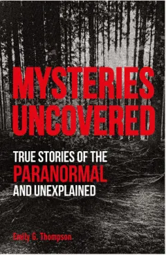 Coperta cărții Mysteries uncovered: true stories of the paranormal and unexplained