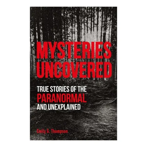 Coperta cărții Mysteries uncovered: true stories of the paranormal and unexplained