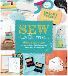 Coperta cărții Sew with me: 60 fun & easy projects to make your own fabulous décor and accessories