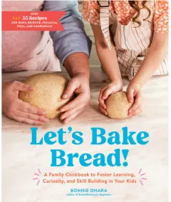 Coperta cărții Let's bake bread! a family cookbook to foster learning, curiosity, and skill building in your kids