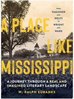 Coperta cărții A place like Mississippi: a journey through a real and imagined literary landscape
