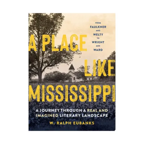 Coperta cărții A place like Mississippi: a journey through a real and imagined literary landscape