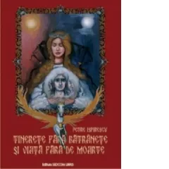 Coperta cărții Tinerete fara batranete si viata fara de moarte (editie de lux cartonata A4, full policromie)