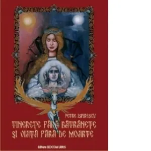 Coperta cărții Tinerete fara batranete si viata fara de moarte (editie de lux cartonata A4, full policromie)