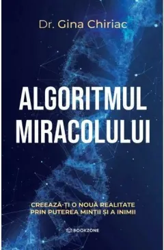 Coperta cărții Algoritmul miracolului. Creaza-ti o noua realitate prin puterea mintii si a inimii