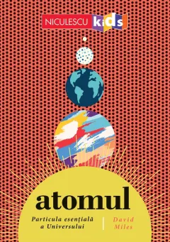 Coperta cărții ATOMUL. Particula esențială a Universului