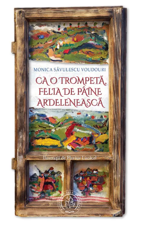 Coperta cărții Ca o trompetă, felia de pâine ardelenească
