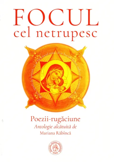Coperta cărții Focul cel netrupesc. Poezii-rugăciune