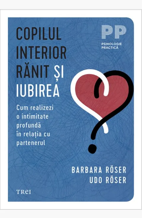 Coperta cărții Copilul interior ranit si iubirea - Barbara Roser, Udo Roser