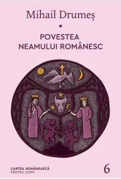 Coperta cărții Povestea neamului românesc (Vol. 6)