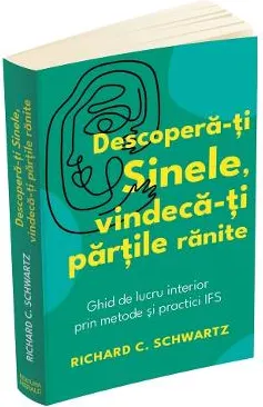 Coperta cărții Descoperă-ți Sinele, vindecă-ți părțile rănite