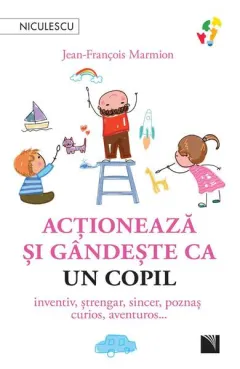 Coperta cărții Acționează și gândește ca un copil