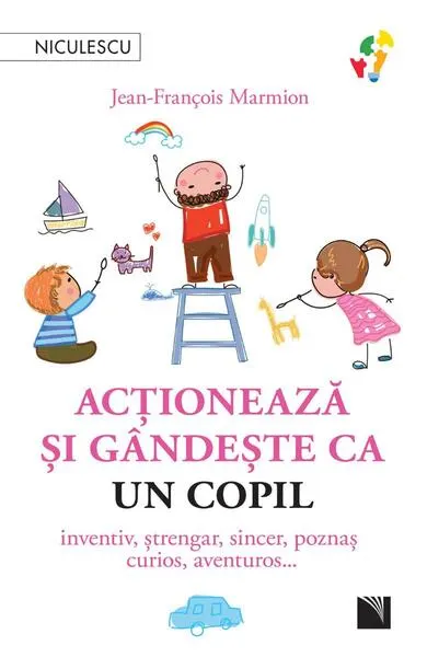 Coperta cărții Acționează și gândește ca un copil