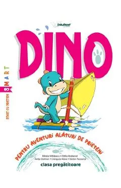 Coperta cărții Dino - Clasa pregatitoare - Pentru aventuri alaturi de prieteni - Mirela Mihaescu, Otilia Brebenel, Anita Dulman, Crenguta Alexe, Stefan Pacearca