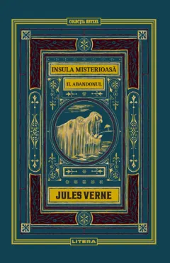 Coperta cărții Insula misterioasa. Abandonul. Volumul 10. Biblioteca Jules Verne