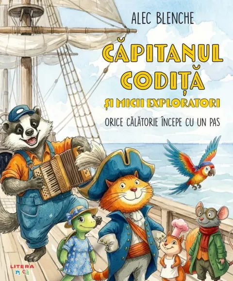 Coperta cărții Capitanul Codita si micii exploratori. Orice calatorie incepe cu un pas