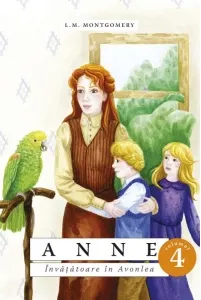 Coperta cărții Anne. Învățătoare în Avonlea (Vol. 4)
