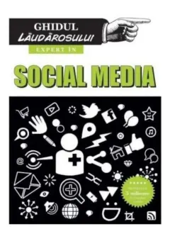 Coperta cărții Expert in social media. Ghidul laudarosului