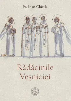 Coperta cărții Rădăcinile veșniciei