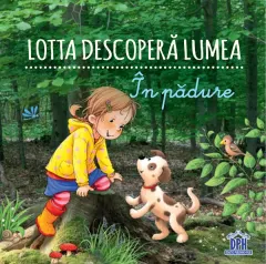 Coperta cărții Lotta descopera lumea: In padure