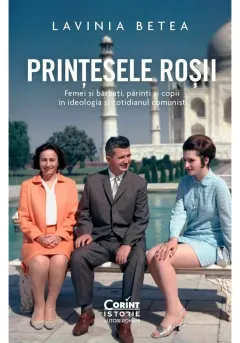 Coperta cărții Prințesele roșii. Femei și bărbați, părinți și copii în ideologia și cotidianul comunist