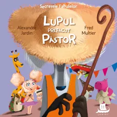 Coperta cărții Secretele fabulelor. Lupul prefăcut păstor