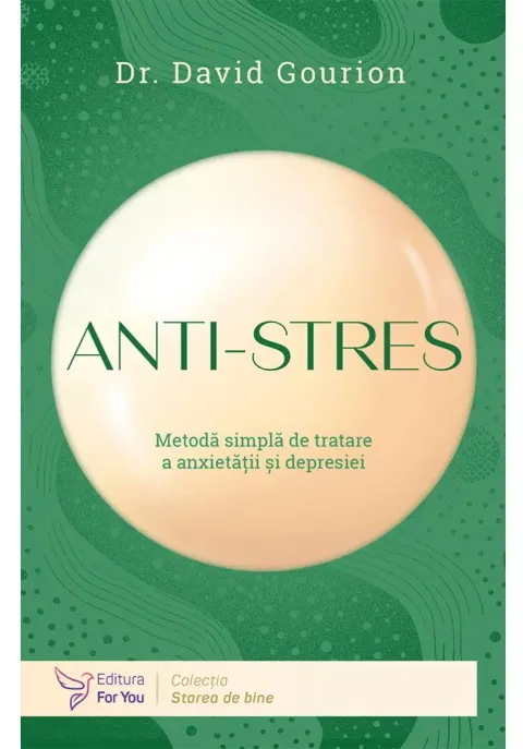 Coperta cărții Anti-stres: metoda simpla de tratare a anxietatii