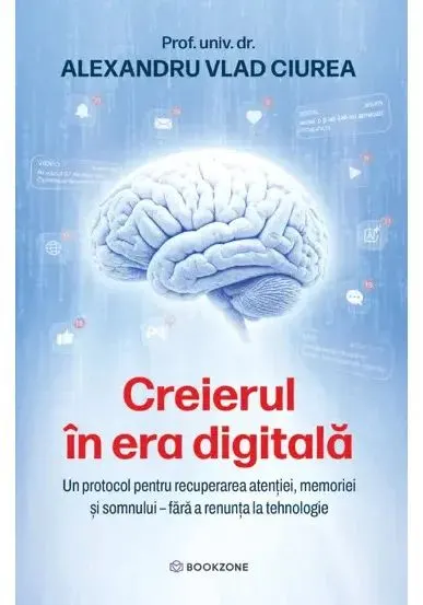 Coperta cărții Creierul in era digitala - Dr. Alexandru Ciurea