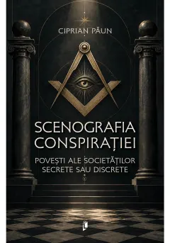 Coperta cărții Scenografia conspiratiei. Povesti ale societatilor secrete sau discrete