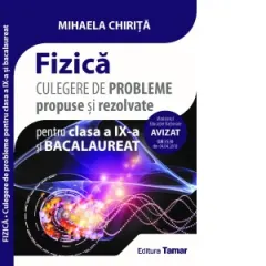 Coperta cărții Fizica. Culegere de probleme propuse si rezolvate pentru clasa a IX-a si bacalaureat. Avizata MEN