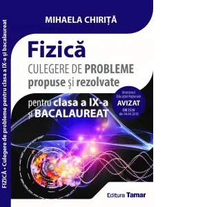 Coperta cărții Fizica. Culegere de probleme propuse si rezolvate pentru clasa a IX-a si bacalaureat. Avizata MEN