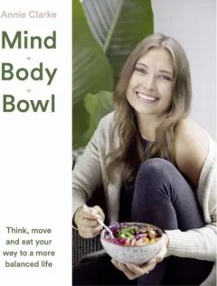 Coperta cărții Mind Body Bowl: Think, move and eat your way to a more balanced life