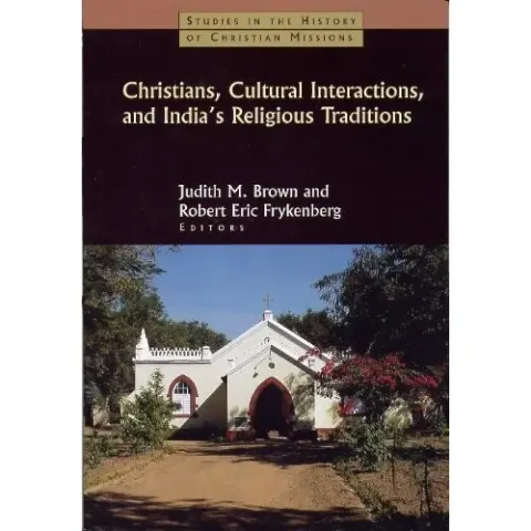 Coperta cărții Christians, Cultural Interactions and India's Religious Traditions (Studies in the History of Christian Missions)