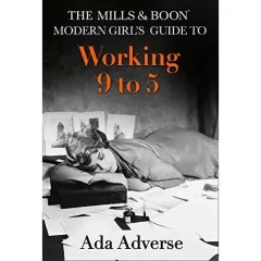 Coperta cărții The Mills & Boon Modern Girl's Guide to: Working 9-5 (Mills & Boon A-Zs)