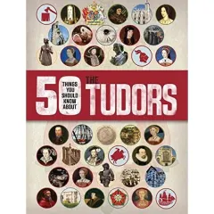 Coperta cărții 50 Things You Should Know about the Tudors