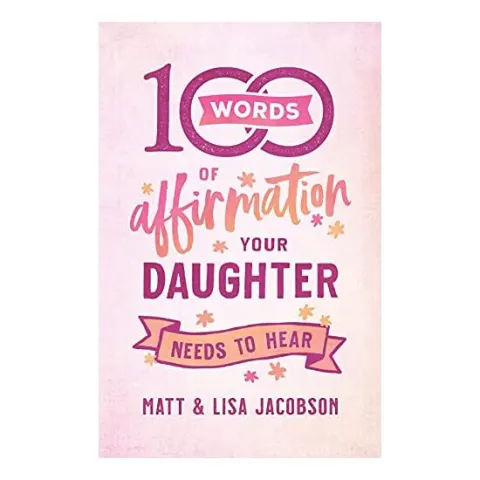 Coperta cărții 100 Words of Affirmation Your Daughter Needs to Hear