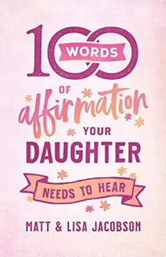 Coperta cărții 100 Words of Affirmation Your Daughter Needs to Hear