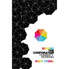 Coperta cărții Beyond the Corporation: Humanity Working