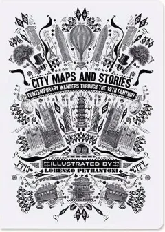 Coperta cărții City Maps and Stories 19th Century, Gianni Morelli, Lorenzo Petrantoni, Moleskine Staff
