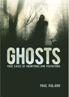 Coperta cărții Ghosts True Cases of Hauntings and Visitations