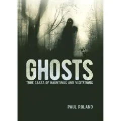 Coperta cărții Ghosts True Cases of Hauntings and Visitations