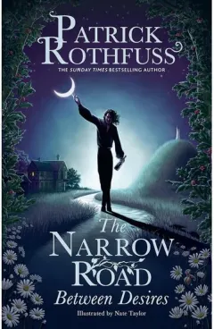 Coperta cărții The Narrow Road Between Desires A Kingkiller Chronicle Novella