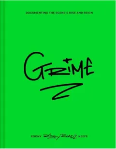 Coperta cărții Grime Documenting the Scene's Rise and Reign