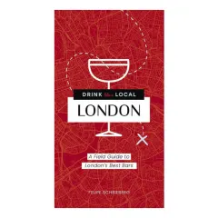 Coperta cărții Drink Like a Local London A Field Guide to London's Best Bars