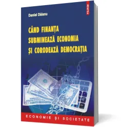 Coperta cărții Cind finanta submineaza economia si corodeaza democratia
