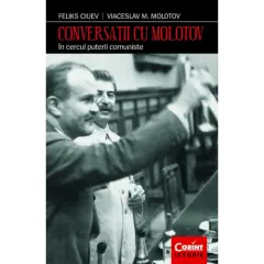 Coperta cărții Conversatii cu Molotov. In cercul puterii comuniste