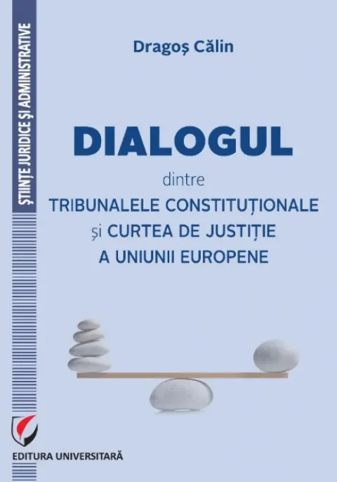 Coperta cărții Dialogul dintre tribunalele constitutionale si Curtea de justitie a Uniunii Europene