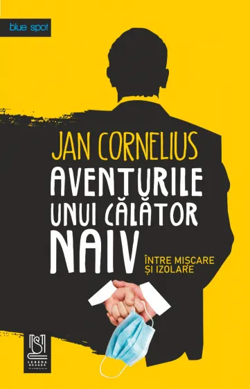 Coperta cărții Aventurile unui calator naiv, intre miscare si izolare